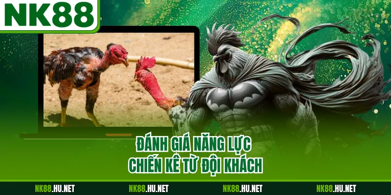 Đánh giá năng lực chiến kê từ đội khách