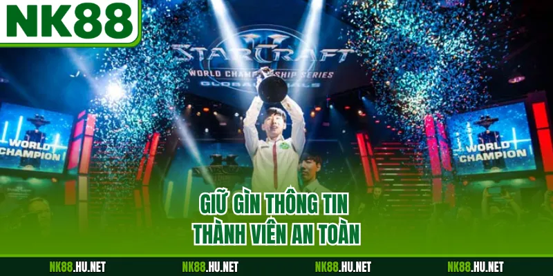 Giữ gìn thông tin thành viên an toàn