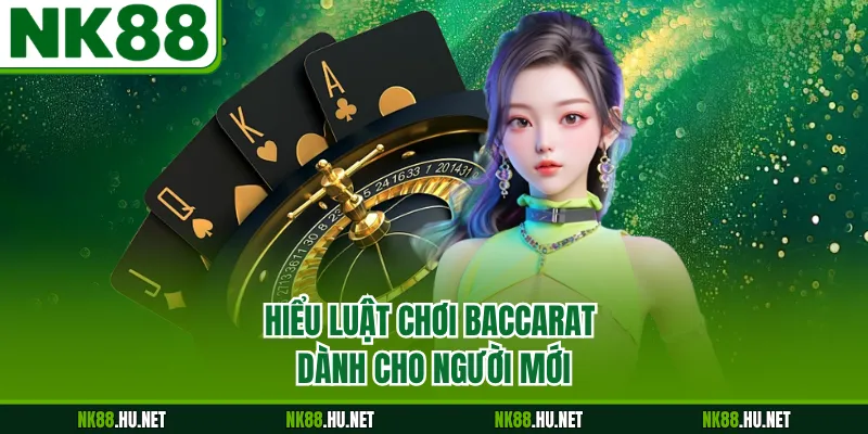 Hiểu luật chơi Baccarat dành cho người mới