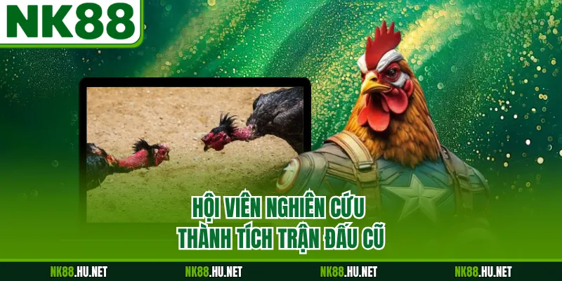 Hội viên nghiên cứu thành tích trận đấu cũ