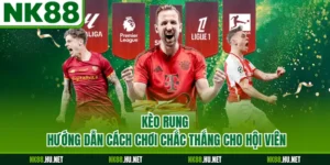 Kèo Rung - Hướng Dẫn Cách Chơi Chắc Thắng Cho Hội Viên