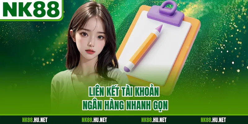 Liên kết tài khoản ngân hàng nhanh gọn