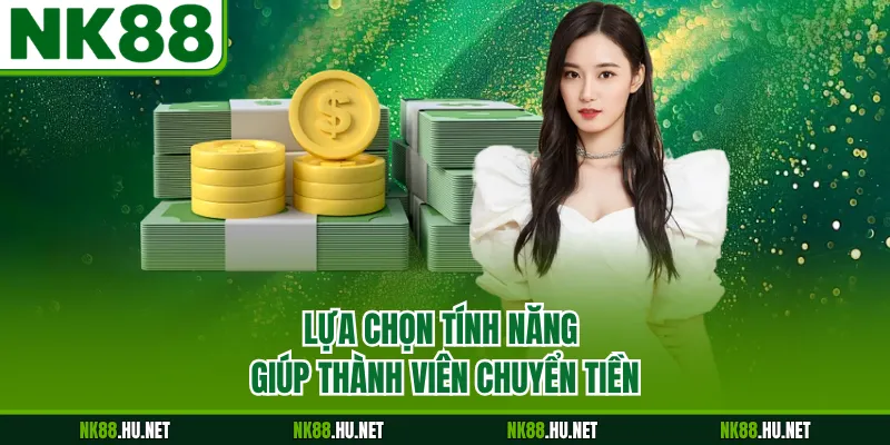 Lựa chọn tính năng giúp thành viên chuyển tiền