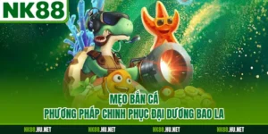 Mẹo Bắn Cá - Phương Pháp Chinh Phục Đại Dương Bao La