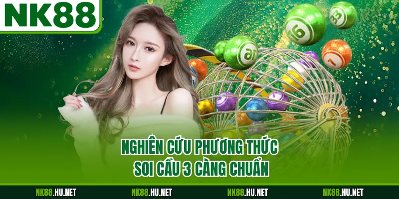 Nghiên cứu phương thức soi cầu 3 càng chuẩn