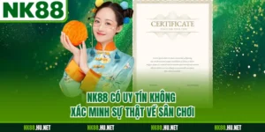 NK88 Có Uy Tín Không - Xác Minh Sự Thật Về Sân Chơi