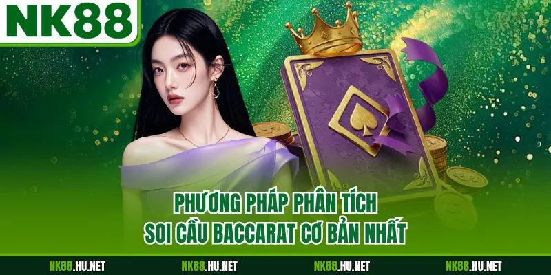 Phương pháp phân tích soi cầu Baccarat cơ bản nhất