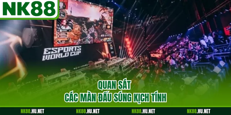 Quan sát các màn đấu súng kịch tính