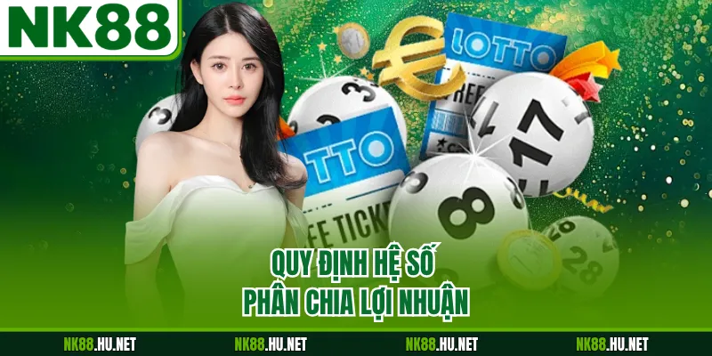 Quy định hệ số phân chia lợi nhuận