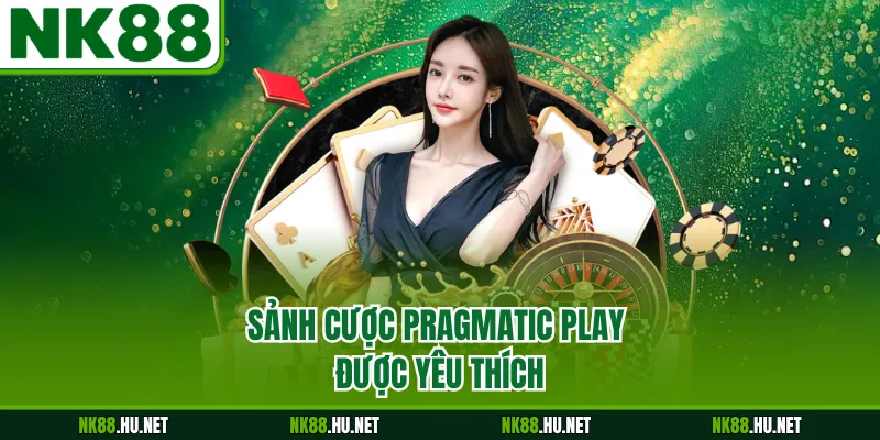 Sảnh cược Pragmatic Play được yêu thích