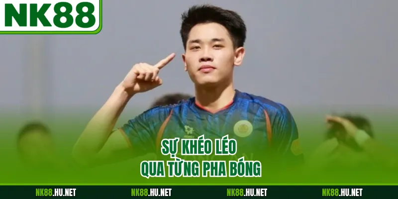 Sự khéo léo qua từng pha bóng