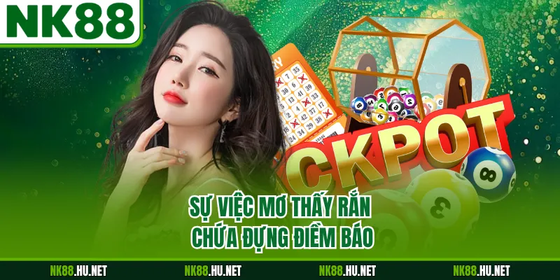 Sự việc mơ thấy rắn chứa đựng điềm báo