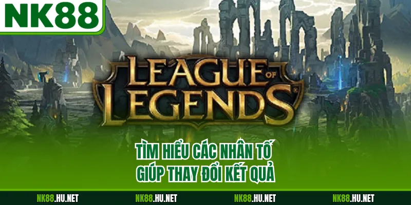 Kèo LOL - Cách Xem Bảng Tỷ Lệ Điển Hình Cho Người Mới 3 Tìm hiểu các nhân tố giúp thay đổi kết quả
