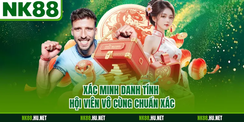 Xác minh danh tính hội viên vô cùng chuẩn xác